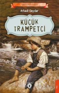 Küçük Trampetçi Arkadi Gaydar Dorlion Yayınevi