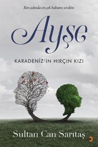 Ayşe: Karadenizin Hırçın Kızı Sultan Can Sarıtaş Cinius