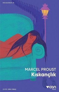 Kıskançlık - Kısa Klasikler 28 Marcel Proust Can Yayınları