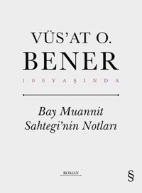 Bay Muannit Sahtegi'nin Notları - 100 Yaşında Vüsat O. Bener Everest Yayınları