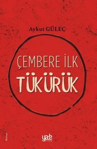 Çembere İlk Tükürük Aykut Güleç Yade Kitap