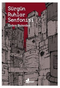 Sürgün Ruhlar Senfonisi Erden Bolerden Çınar Yayınları
