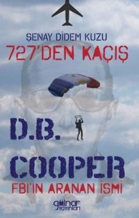 727den Kaçış Fbıın Aranan İsmi D. B. Cooper Şenay Didem Kuzu Gülnar Yayınları