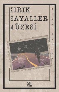 Kırık Hayaller Müzesi Ufuk Parlak 40 Kitap