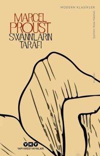 Swann' ların Tarafı - Kayıp Zamanın İzinde 1. Kitap Marcel Proust Yapı Kredi Yayınları