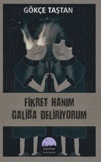 Fikret Hanım Galiba Deliriyorum Gökçe Taştan Kent Kitap