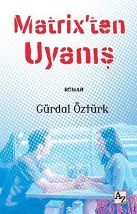 Matrix'ten Uyanış Gürdal Öztürk Az Kitap