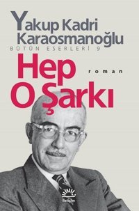 Hep O Şarkı Yakup Kadri Karaosmanoğlu İletişim Yayınları