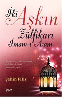 İki Aşkın Zülfikarı İmam- Azam Şahin Filiz Pia