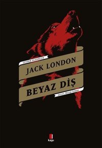 Beyaz Diş - Cevher Klasikler Jack London Kapı Yayınları