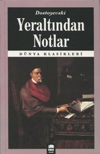 Yeraltından Notlar Fyodor Mihayloviç Dostoyevski Ema Kitap