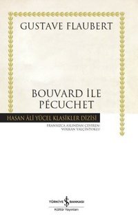 Bouvard ile Pecuchet - Hasan Ali Klasikler Gustave Flaubert İş Bankası Kültür Yayınları