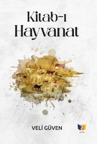 Kitab-ı Hayvanat Veli Güven Ateş Yayınları