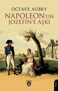 Napoleon'un Jozefin'e Aşkı Octave Aubry Dorlion Yayınevi