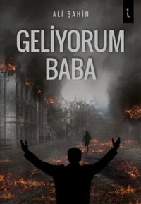 Geliyorum Baba Ali Şahin İkinci Adam Yayınları