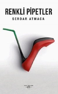 Renkli Pipetler Serdar Atmaca Sokak Kitapları Yayınları
