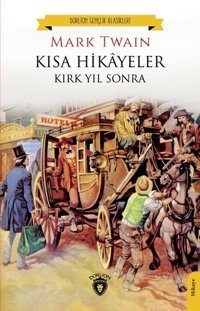 Kısa Hikayeler - Kırk Yıl Sonra Mark Twain Dorlion Yayınevi