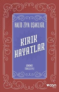 Kırık Hayatlar - Günümüz Türkçesiyle Halid Ziya Uşaklıgil Can Yayınları