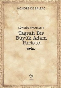 Sönmüş Hayaller 2-Taşralı Bir Büyük Adam Paris'te Honore de Balzac Varlık Yayınları