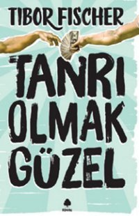 Tanrı Olmak Güzel Tibor Fischer April Yayıncılık