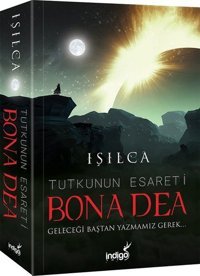 Bona Dea-Tutkunun Esareti Işılca İndigo Kitap