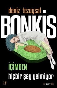 Bonkis: İçimden Hiçbir Şey Gelmiyor - Bir BluTv Dizisi Deniz Tezuysal Artemis Yayınları