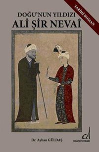 Doğu'nın Yıldızı Ali Şir Nevai Ayhan Güldaş Boğaziçi Yayınları