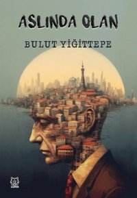 Aslında Olan Bulut Yiğittepe Luna Yayınları