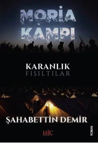 Moria Kampı - Karanlık Fısıltılar Şahabettin Demir Hiç Yayınları