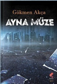 Ayna Müze Gökmen Akça Klaros Yayınları