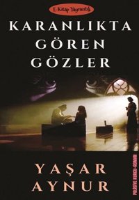 Karanlıkta Gören Gözler Yaşar Aynur E Kitap Yayıncılık