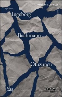 Otuzuncu Yaş-Toplu Öyküler 1 - Modern Klasikler Ingeborg Bachmann Yapı Kredi Yayınları