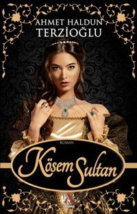Kösem Sultan Ahmet Haldun Terzioğlu Panama Yayıncılık