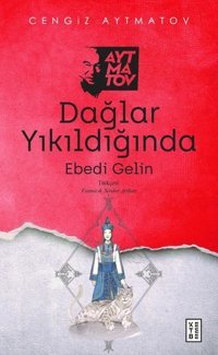 Dağlar Yıkıldığında - Ebedi Gelin Cengiz Aytmatov Ketebe