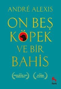 On Beş Köpek ve Bir Bahis Andre Alexis Nora