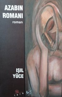 Azabın Romanı Işıl Yüce Tera