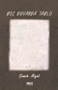 Boş Duvarda Tablo Semih Algül Gece Kitaplığı