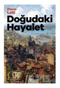 Doğudaki Hayalet Pierre Loti Halk Kitabevi