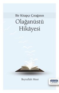 Bir Kitapçı Çırağının Olağanüstü Hikayesi Beytullah Mısır Dava Adamı Yayınları