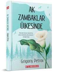 Ak Zambaklar Ülkesinde Grigory Petrov Bilgeoğuz Yayınları