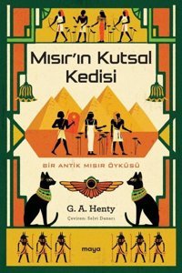 Mısır'ın Kutsal Kedisi - Bir Antik Mısır Öyküsü G. A. Henty Maya Kitap