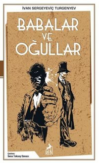 Babalar ve Oğullar Ivan Sergeyeviç Turgenyev Ren Kitap