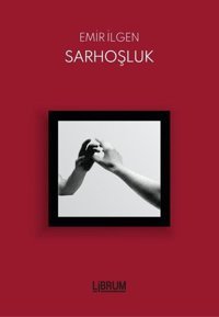 Sarhoşluk Emir İlgen Librum Kitap