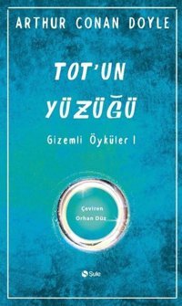 Tot'un Yüzüğü - Gizemli Öyküler 1 Arthur Conan Doyle Şule Yayınları