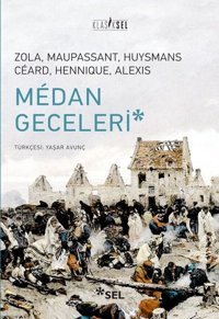 Medan Geceleri Emile Zola, Guy De Maupassant, K. Huysmans, Henry Ceard, Leon Hennique Sel Yayıncılık