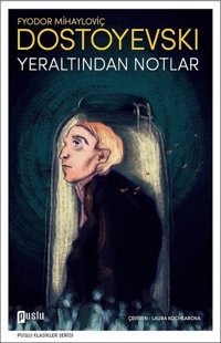Yeraltından Notlar Fyodor Mihayloviç Dostoyevski Puslu Yayıncılık