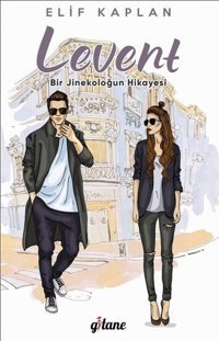 Levent-Bir Jinekoloğun Hikayesi Elif Kaplan Gitane