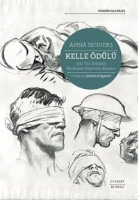 Kelle Ödülü - 1932 Yaz Sonunda Bir Alman Köyünün Romanı - Modern Klasikler Anna Seghers Everest Yayınları