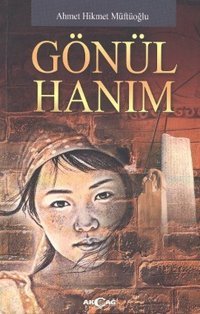 Gönül Hanım Ahmet Hikmet Müftüoğlu Akçağ Yayınları