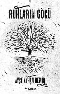 Ruhların Göçü Ayşe Ayhan Demir Flora